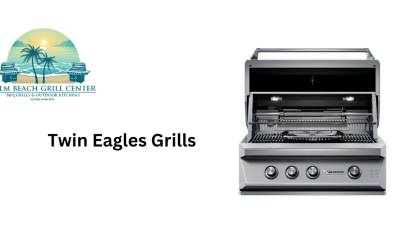 Twin Eagles Grills – Luxury Outdoor Cooking at Palm Beach Grill Center